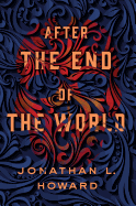 After the End of the World (Carter & Lovecraft, 2)  [Howard, Jonathan L.]