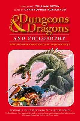 Dungeons and Dragons and Philosophy: Read and Gain Advantage on All Wisdom Check [Robichaud, Christopher]