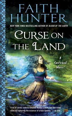 Curse on the Land; A Soulwood Novel [Hunter, Faith]