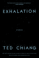 Exhalation: Stories [Chiang, Ted]