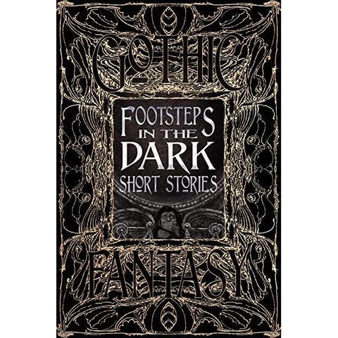 Footsteps in the Dark Short Stories (Gothic Fantasy) [Flame Tree Collective]