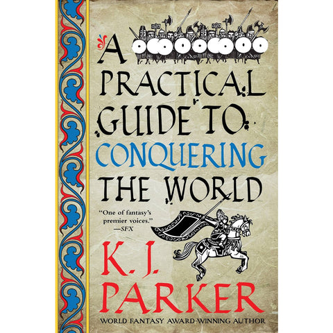 A Practical Guide to Conquering the World (The Siege, 3) [Parker, K. J.]