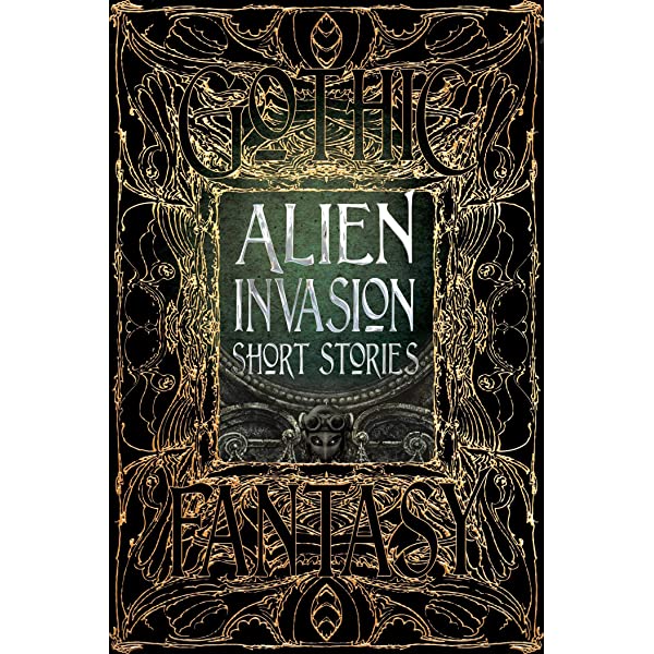 Alien Invasion Short Stories (Gothic Fantasy) [Flame Tree Collective]