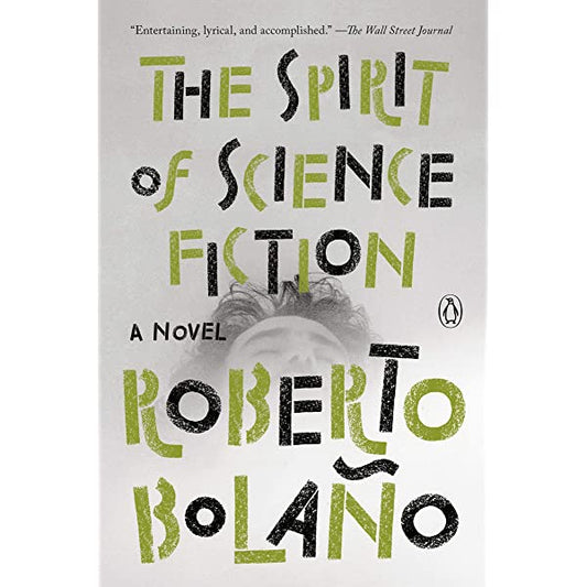 The Spirit of Science Fiction [Bolano, Roberto]