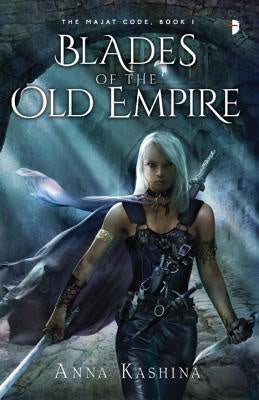 Blades of the Old Empire; The Majat Code Book 1 [Kashina, Anna]