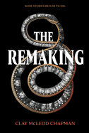 The Remaking [Chapman, Clay McLeod]
