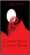 Crimson Sand Crimson Snow [Gallant, Craig]