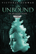 The Unbound [Schwab, Victoria]