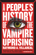 A People's History of the Vampire Uprising (Paperback) [Villareal, Raymond A.]