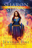 Jeweled Fire ( Elemental Blessings Novel, 3 ) [Shinn, Sharon]