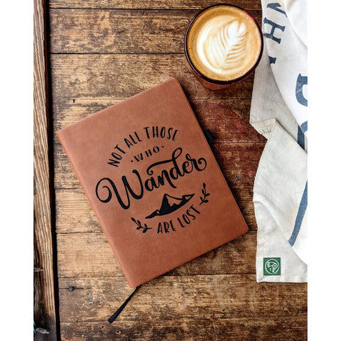 Not All Those Who Wander Are Lost Lined Journal (Vegan Leather) Journal