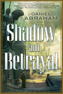 Shadow and Betrayal [Abraham, Daniel]