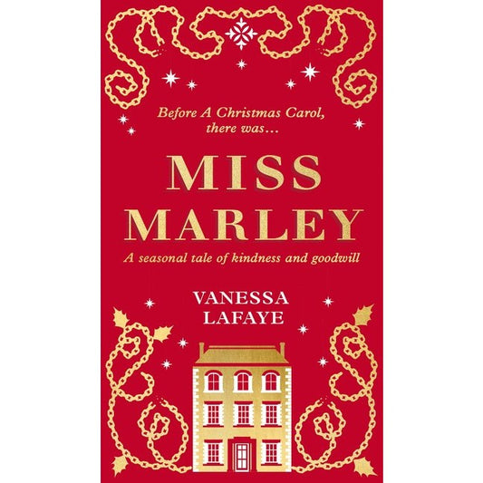 Miss Marley: A Christmas Ghost Story - A Prequel to a Christmas Carol [Lafaye, Vanessa & Mascull, Rebecca]