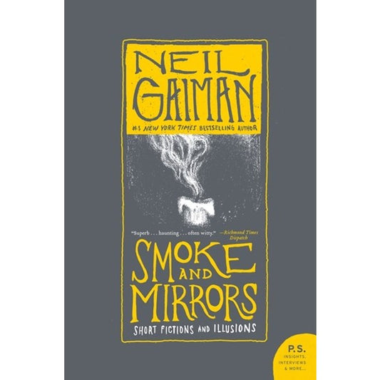 Smoke and Mirrors : Short Fictions and Illusions [Gaiman, Neil]