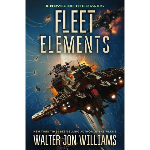 Fleet Elements (Novel of the Praxis, 2) [Williams, Walter Jon]