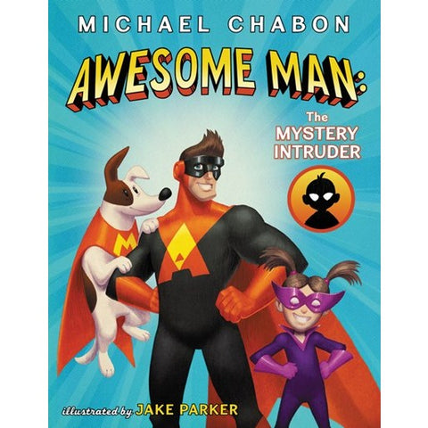 Awesome Man: The Mystery Intruder (Awesome Man, 2) [Chabon, Michael]