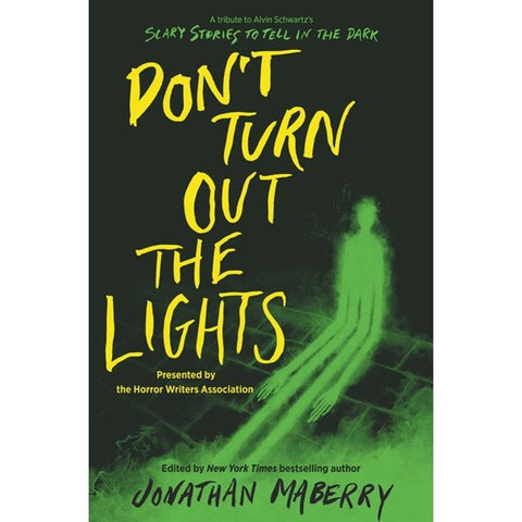 Don't Turn Out the Lights: A Tribute to Alvin Schwartz's Scary Stories to Tell in the Dark [Maberry, Jonathan ed.]