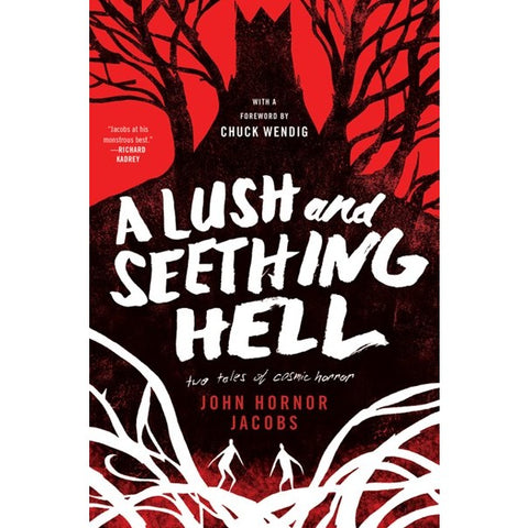 A Lush and Seething Hell: Two Tales of Cosmic Horror [Jacobs, John Horner]