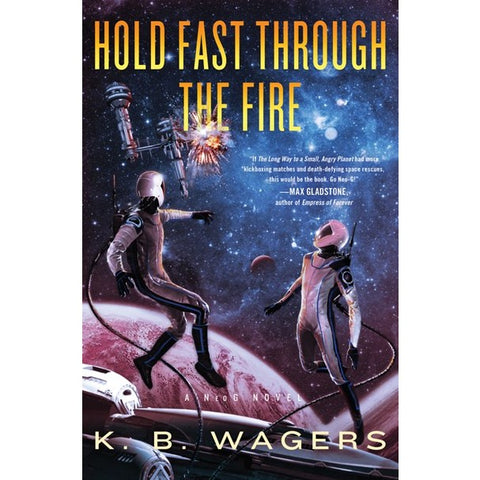 Hold Fast Through the Fire: A NeoG Novel [Wagers, K B]