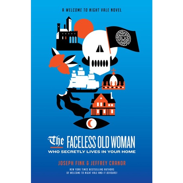 The Faceless Old Woman Who Secretly Lives in Your Home: A Welcome to Night Vale Novel (Welcome to Night Vale, 3 ) [Fink, Joseph]