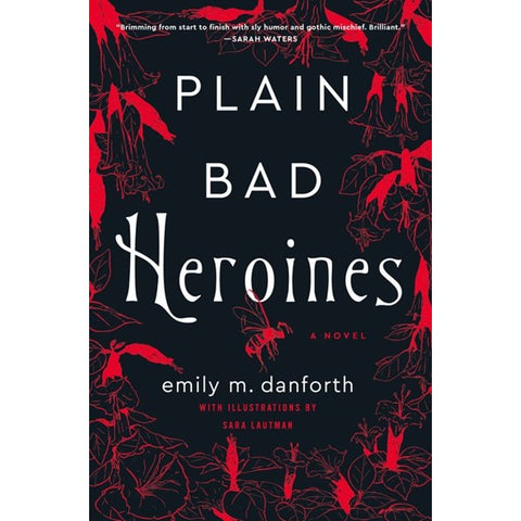Plain Bad Heroines [Danforth, Emily M.]