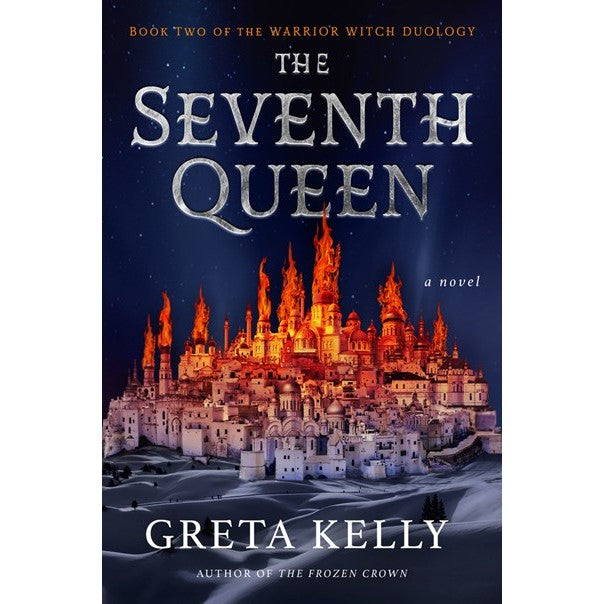 The Seventh Queen (Warrior Witch Duology, 2) [Kelly, Greta]