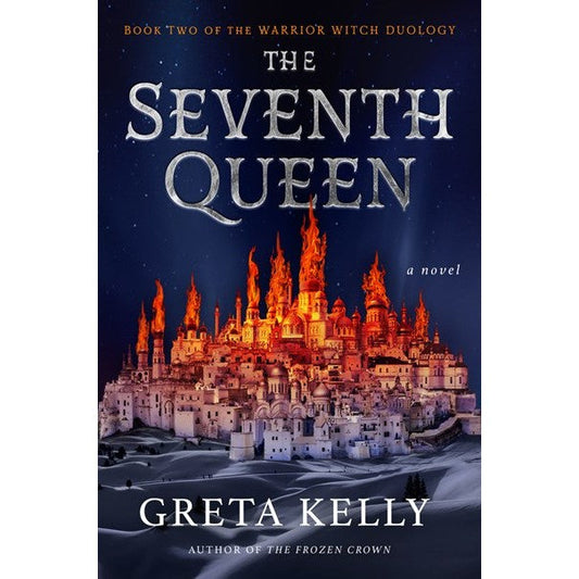 The Seventh Queen (Warrior Witch Duology, 2) [Kelly, Greta]