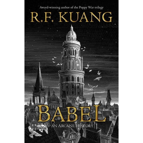 Babel: Or the Necessity of Violence: An Arcane History of the Oxford Translators' Revolution [Kuang, R F]
