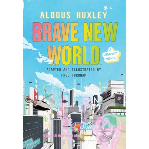 Brave New World: A Graphic Novel [Huxley, Aldous & Fordham, Fred]