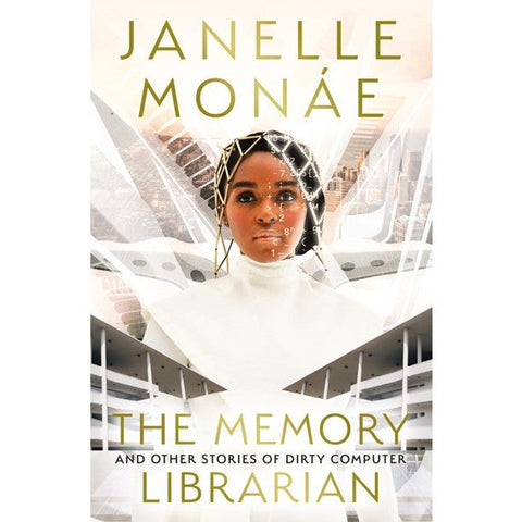 The Memory Librarian: And Other Stories of Dirty Computer [Monáe, Janelle]