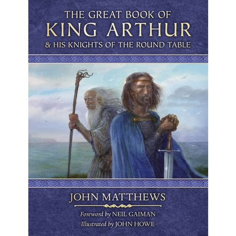 The Great Book of King Arthur: And His Knights of the Round Table [Matthews, John]