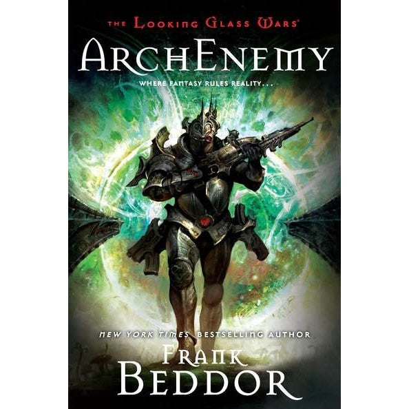 Arch Enemy (The Looking Glass Wars, 3) [Beddor, Frank]
