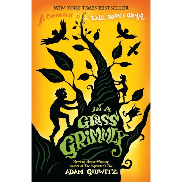 In a Glass Grimmly (A Tale Dark and Grimm, 2) [Gidwitz, Adam]