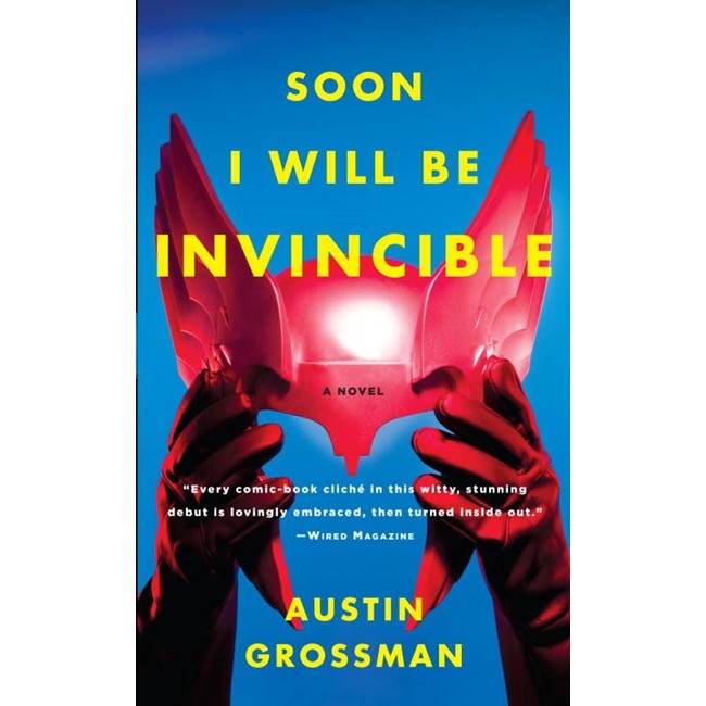 Soon I Will Be Invincible [Grossman, Austin]