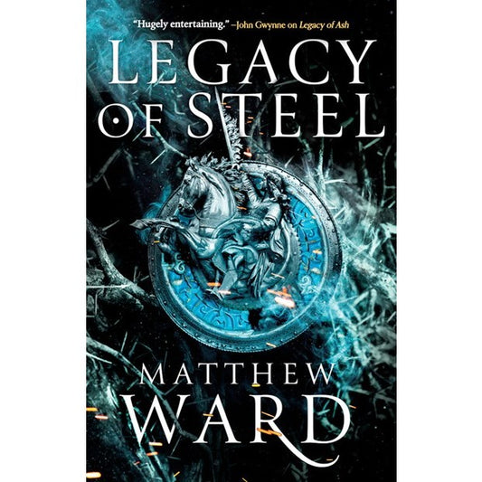 Legacy of Steel (Legacy Trilogy, 2) [Ward, Matthew]