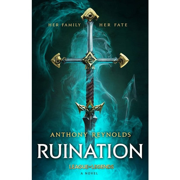 Ruination: A League of Legends Novel [Reynolds, Anthony]
