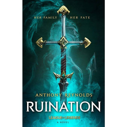 Ruination: A League of Legends Novel [Reynolds, Anthony]