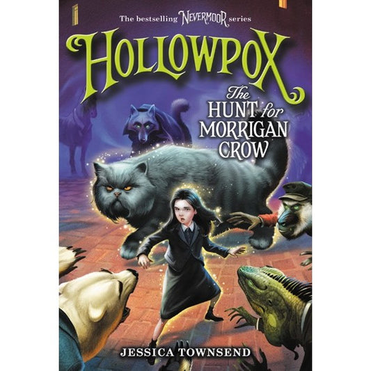 Hollowpox: The Hunt for Morrigan Crow [Townsend, Jessica] (Nevermoor, 3)