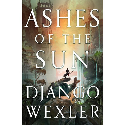 Ashes of the Sun (Burningblade & Silvereye, 1) [Wexler, Django]