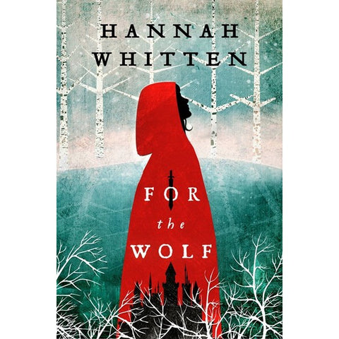 For the Wolf (The Wilderwood, 1) [Whitten, Hannah]