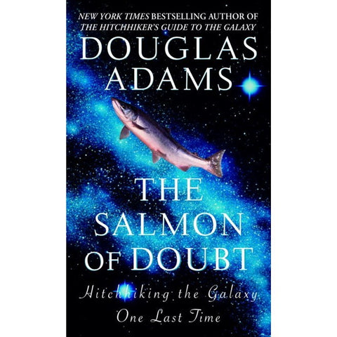 The Salmon of Doubt: Hitchhiking the Galaxy One Last Time (Hitchhiker's Guide to the Galaxy) [Adams, Douglas]