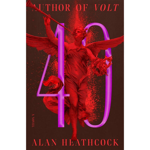 40: A Novel [Heathcock, Alan]