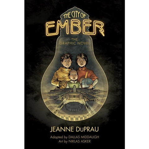 The City of Ember: The Graphic Novel (City of Ember, 1) [DuPrau, Jeanne & Middaugh, Dallas & Asker, Niklas]