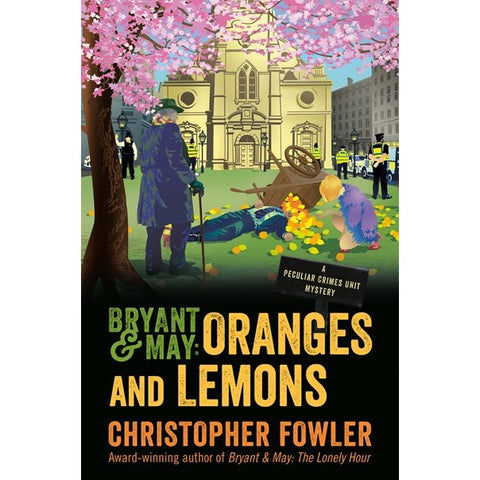Bryant & May: Oranges and Lemons (Peculiar Crimes Unit, 17) [Christopher Fowler]