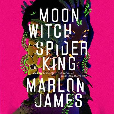 Moon Witch, Spider King (Dark Star Trilogy, 2) [James, Marlon]