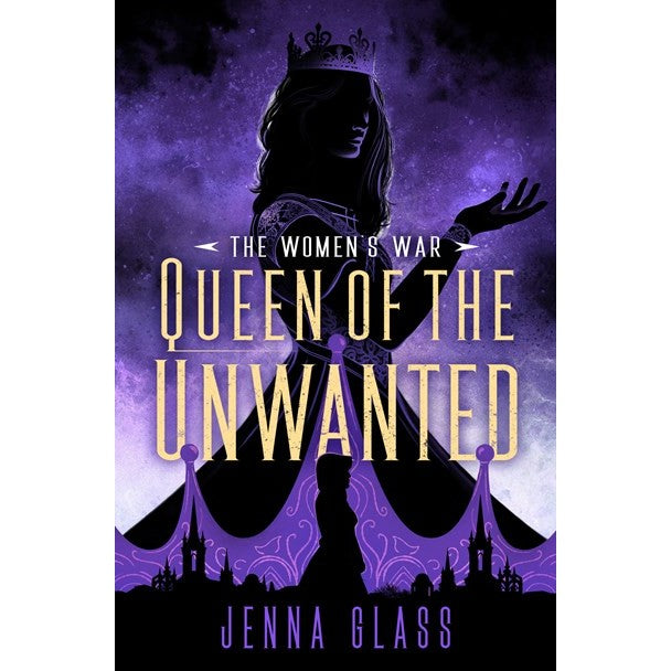 Queen of the Unwanted (Women's War, 2) [Glass, Jenna]