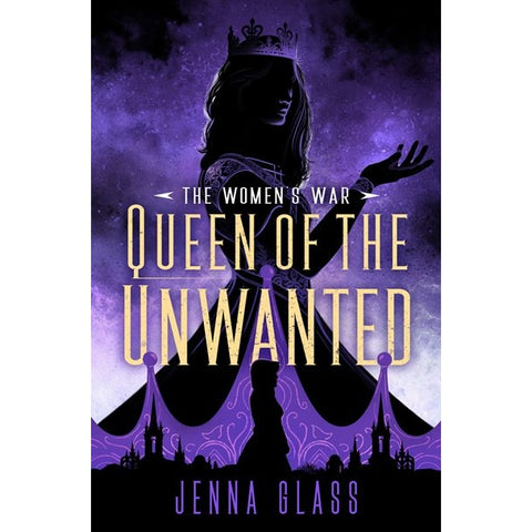 Queen of the Unwanted (Women's War, 2) [Glass, Jenna]
