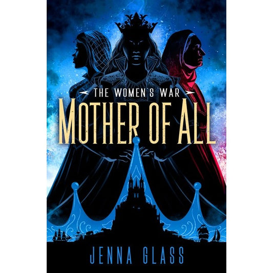 Mother of All (Women's War, 3) [Glass, Jenna]