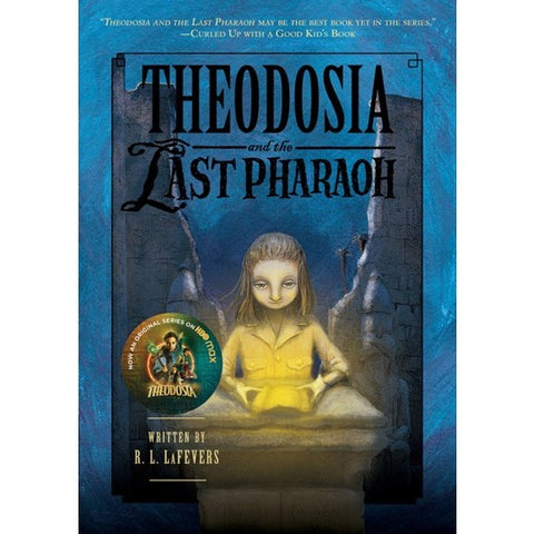 Theodosia And The Last Pharaoh (Theodosia, 4) [Lafevers, R L]