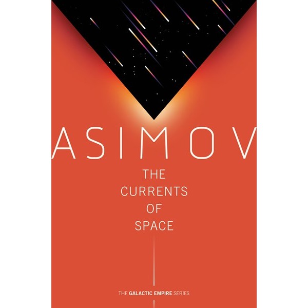 The Currents of Space (Galactic Empire, 2) [Asimov, Isaac]
